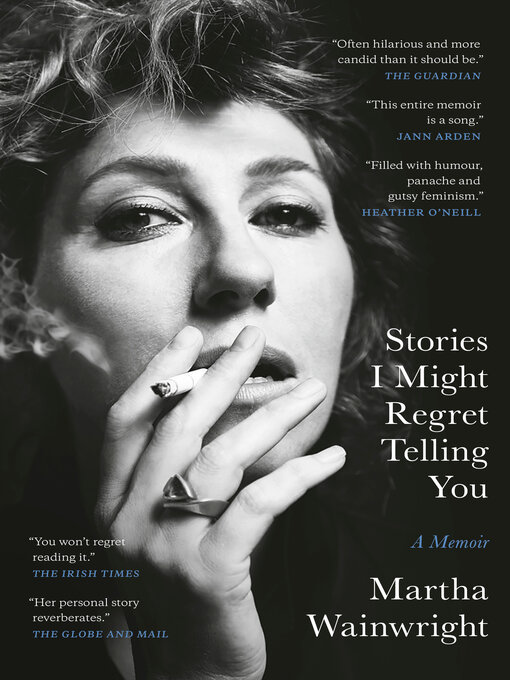 Title details for Stories I Might Regret Telling You by Martha Wainwright - Wait list